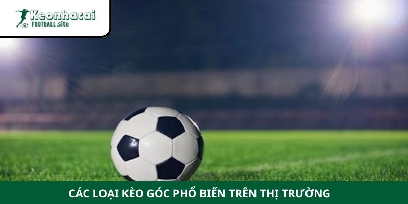 Các loại kèo góc phổ biến trên thị trường