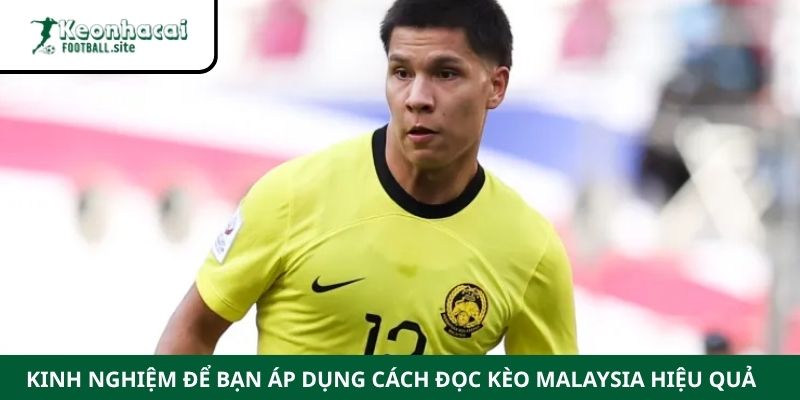 Kinh nghiệm để bạn áp dụng cách đọc kèo Malaysia hiệu quả