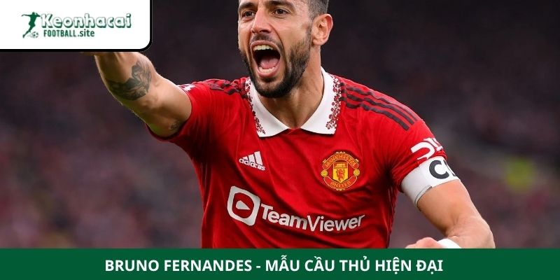 cầu thủ kiến tạo nhiều nhất châu Âu Bruno Fernandes - Mẫu cầu thủ hiện đại