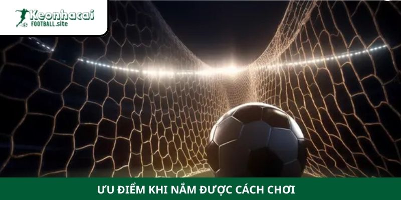 chien thuat choi keo ban thang 3 Ưu điểm khi nắm được cách chơi