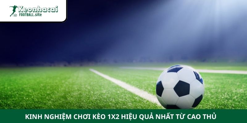 kinh nghiem choi keo 1×2 2 Kinh nghiệm chơi kèo 1x2 hiệu quả nhất từ cao thủ