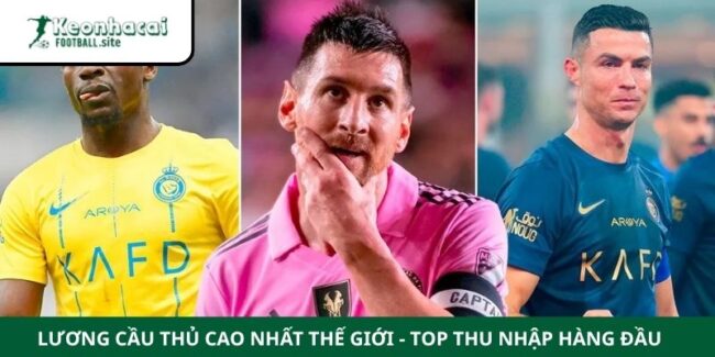 Lương Cầu Thủ Cao Nhất Thế Giới - Top Thu Nhập Hàng Đầu 2
