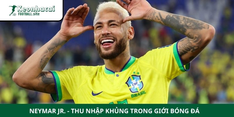 lương cầu thủ cao nhất thế giới Neymar JR. - Thu nhập khủng trong giới bóng đá