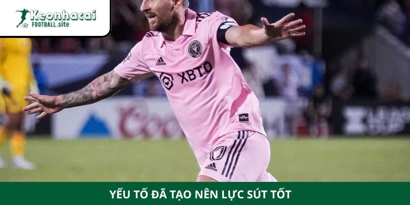 Lực sút của Messi Yếu tố đã tạo nên lực sút tốt