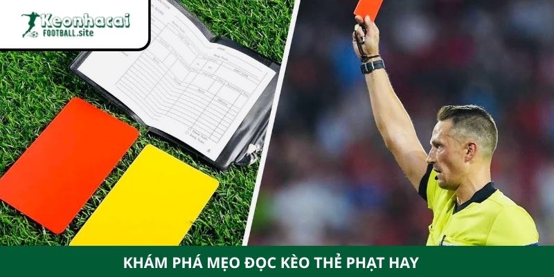 Khám phá mẹo đọc kèo thẻ phạt hay